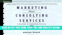 [New] Ebook Marketing Your Consulting Services : A Business of Consulting Resource Free Read