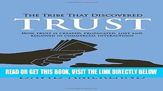 [New] Ebook The Tribe That Discovered Trust: How Trust is Created, Propagated, Lost and Regained