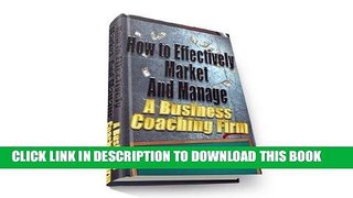 [Free Read] How To Market And Manage A Business Coaching Firm Free Online