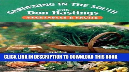 Read Now Gardening in the South: Vegetables   Fruits (Gardening in the South with Don Hastings)