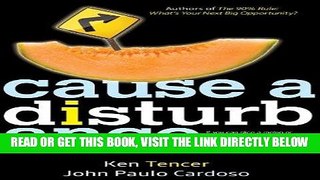 [New] Ebook Cause a Disturbance: If You Can Slice a Melon or Make a Right-Hand Turn, You Can Be a
