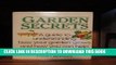 Read Now Garden Secrets: A Guide to Understanding How Your Garden Grows and How You Can Help It