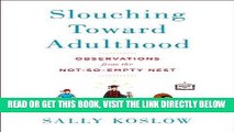 [New] Ebook Slouching Toward Adulthood: Observations from the Not-So-Empty Nest Free Read