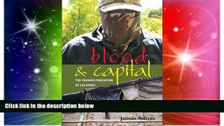 Must Have  Blood and Capital: The Paramilitarization of Colombia (Ohio RIS Latin America Series)