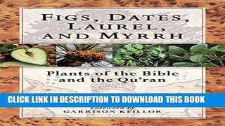 Read Now Figs, Dates, Laurel, and Myrrh: Plants of the Bible and the Quran PDF Online