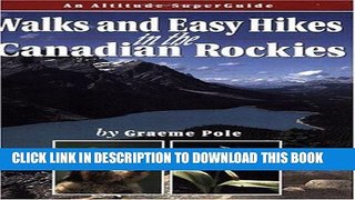 Read Now Walks   Easy Hikes in the Canadian Rockies: An Altitude SuperGuide (Recreation