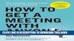 [New] Ebook How to Get a Meeting with Anyone: The Untapped Selling Power of Contact Marketing Free