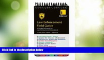 Big Deals  Law Enforcement Field Guide  Full Read Best Seller