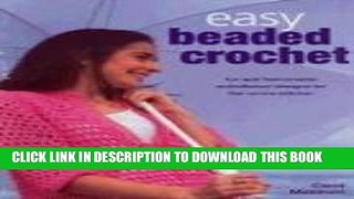 Read Now Easy Beaded Crochet: Fun and Fashionable Embellished Designs for the Novice Stitcher