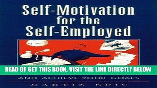 [New] Ebook Self-Motivation for the Self-Employed: Keep Your Passion Alive and Achieve Your Goals