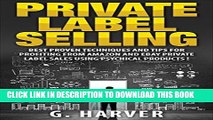 Ebook Private Label Selling, Best Proven Techniques And Tips For Profiting From Amazon And Ebay