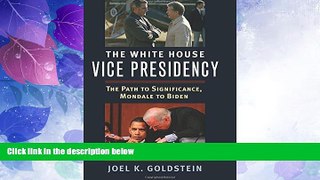 Big Deals  The White House Vice Presidency: The Path to Significance, Mondale to Biden  Best