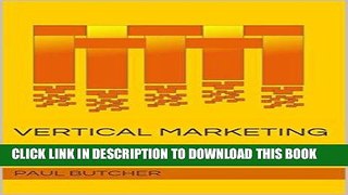 Best Seller Vertical Marketing: Second Edition Free Read