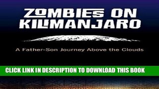 [Free Read] Zombies on Kilimanjaro: A Father/Son Journey Above the Clouds Free Online