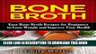 Best Seller Bone Broth: Easy Bone Broth Recipes for Beginners to Lose Weight and Improve Your