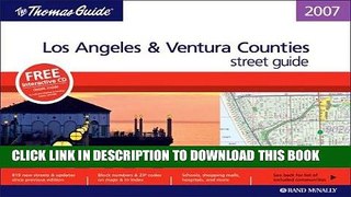 Read Now Thomas Guide 2007 Los Angeles and Ventura County, California (Thomas Guide Los