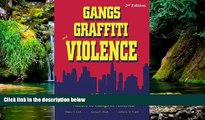Must Have  Gangs, Graffiti, and Violence: A Realistic Guide to the Scope and Nature of Gangs in