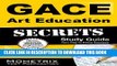 Read Now GACE Art Education Secrets Study Guide: GACE Test Review for the Georgia Assessments for