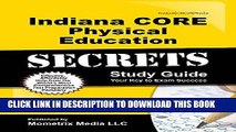 Read Now Indiana CORE Physical Education Secrets Study Guide: Indiana CORE Test Review for the