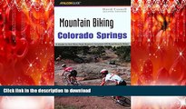 READ THE NEW BOOK Mountain Biking Colorado Springs: A Guide To The Pikes Peak Region s Greatest