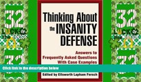 Big Deals  Thinking About the Insanity Defense: Answers to Frequently Asked Questions With Case