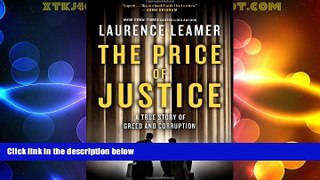 Big Deals  The Price of Justice: A True Story of Greed and Corruption  Full Read Most Wanted