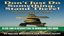 [New] Ebook Don t Just Do Something, Stand There!: Ten Principles for Leading Meetings That Matter