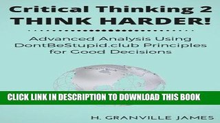 [New] Ebook Critical Thinking 2: Think Harder. Advanced Analysis Using DontBeStupid.club