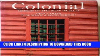 Read Now Colonial: Design in the New World Download Book