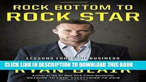 [Free Read] Rock Bottom to Rock Star: Lessons from the Business School of Hard Knocks Free Online