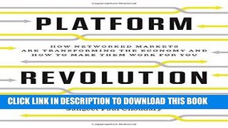 [Free Read] Platform Revolution: How Networked Markets Are Transforming the Economy How to Make