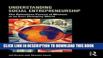 [New] Ebook Understanding Social Entrepreneurship: The Relentless Pursuit of Mission in an Ever