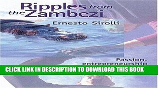 [New] Ebook Ripples from the Zambezi: Passion, Entrepreneurship, and the Rebirth of Local
