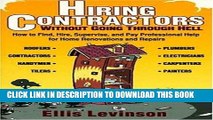 Read Now Hiring Contractors Without Going Through Hell: How to Find, Hire, Supervise, and Pay