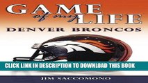 [BOOK] PDF Game of My Life: Denver Broncos: Memorable Stories of Broncos Football Collection BEST
