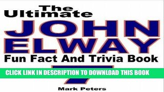 [BOOK] PDF The Ultimate John Elway Fun Fact And Trivia Book New BEST SELLER