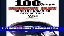 [DOWNLOAD] PDF 100 Things Broncos Fans Should Know   Do Before They Die (100 Things...Fans Should