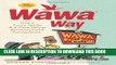 [Ebook] The Wawa Way: How a Funny Name and Six Core Values Revolutionized Convenience Download Free