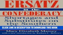 [Ebook] Ersatz in the Confederacy: Shortages and Substitutes on the Southern Homefront (Southern