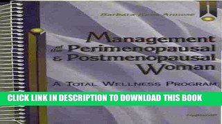 Read Now Management of the Perimenopausal and Postmenopausal Woman: A Total Wellness Program