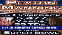 [DOWNLOAD] PDF Peyton Manning   The Denver Broncos - The Comeback - 5,477 Yards, 55 TDs,   His