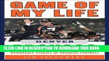 [BOOK] PDF Game of My Life Denver Broncos: Memorable Stories of Broncos Football New BEST SELLER