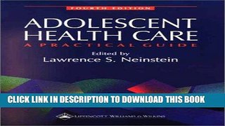 Read Now Adolescent Health Care: A Practical Guide (Adolescent Healthcare: A Practical Guide (