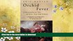 READ BOOK  Orchid fever: a horticultural tale of love, lust and lunacy FULL ONLINE