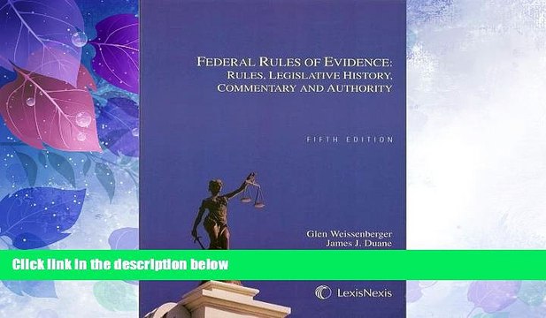 Big Deals Federal Rules of Evidence: Rules, Legislative History, Commentary and Authority Full