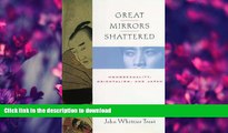 READ BOOK  Great Mirrors Shattered: Homosexuality, Orientalism, and Japan (Ideologies of Desire)