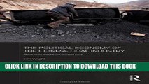 [PDF] The Political Economy of the Chinese Coal Industry: Black Gold and Blood-Stained Coal