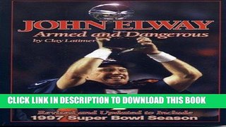 [DOWNLOAD] PDF John Elway: Armed   Dangerous: Revised and Updated to Include 1997 Super Bowl