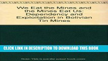[PDF] We Eat the Mines and the Mines Eat Us: Dependency and Exploitation in Bolivian Tin Mines