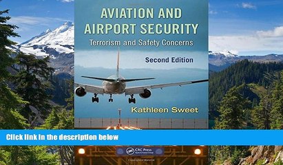 READ FULL  Aviation and Airport Security: Terrorism and Safety Concerns, Second Edition  Premium